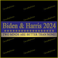 Bumper Sticker or Bumper Magnet Says, Biden and Harris 2024 Two Minds are Better Than None! Features row of gold stars on a blue background.