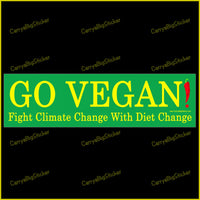 Bumper Sticker or Bumper Magnet says, Go Vegan! Fight Climate Change with Diet Change