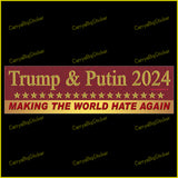 Bumper Sticker or Bumper Magnet says, Trump and Putin 2024 Making the World Hate Again. Features gold letters on a red background and a gold row of stars.