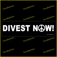 Bumper Sticker or Bumper Magnet says, Divest Now!  The letter O features a peace symbol. White lettering on a black background.