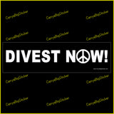 Bumper Sticker or Bumper Magnet says, Divest Now!  The letter O features a peace symbol. White lettering on a black background.