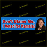 Bumper Sticker or Bumper Magnet says, Don't Blame Me, I Voted for Kamala! Features photo of Kamala Harris on a blue background.