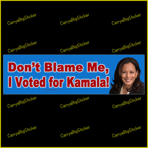 Bumper Sticker or Bumper Magnet says, Don't Blame Me, I Voted for Kamala! Features photo of Kamala Harris on a blue background.