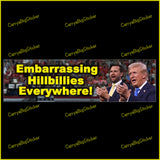 Bumper Sticker or Magnetic Bumper Sticker says, Embarrassing Hillbillies Everywhere! Features photo of Donald Trump and JD Vance at a rally. 