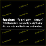 Bumper Sticker or Magnetic Bumper Sticker defines Fascism as totalitarianism marked by a right-wing dictatorship and bellicose nationalism.