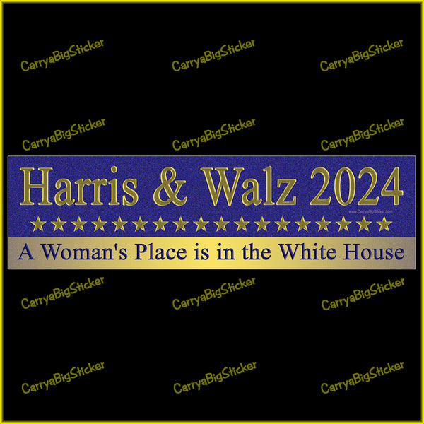 Bumper Sticker or Bumper Magnet says, Harris & Walz 2024 - A Woman's Place is in the White House. Features a blue background and a row of gold stars.