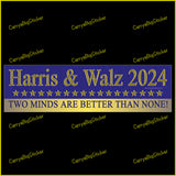 Bumper Sticker or Bumper Magnet says, Harris & Walz 2024 - Two Minds are Better than None. Features a blue background and a row of gold stars.