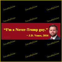 Bumper Sticker or Magnetic Bumper Sticker says, I'm a Never-Trump Guy. Quote is attributed to JD Vance in 2016.