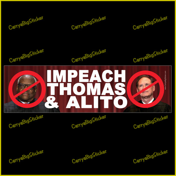 Bumper sticker or bumper magnet says, Impeach Thomas and Alito. Features photos of Justice Clarence Thomas and Justice Samuel Alito, each inside a red circle with a red bar diagonally across his face.