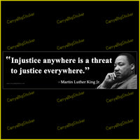 Bumper Sticker or Magnetic Bumper Sticker says, Injustice anywhere is a threat to justice everywhere. Quote is attributed to Martin Luther King Jr. Features photo of MLK looking thoughtful. 