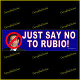 Bumper Sticker or Magnetic Bumper Sticker says, Just Say No to Rubio. Features photo of Marco Rubio with a red circle and diagonal line across his face. Blue backgroun.