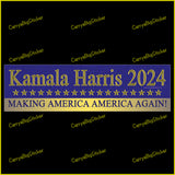 Bumper Sticker or Magnetic Bumper Sticker says, Kamala Harris 2024 Making America America Again. Features row of gold stars on a blue field. 