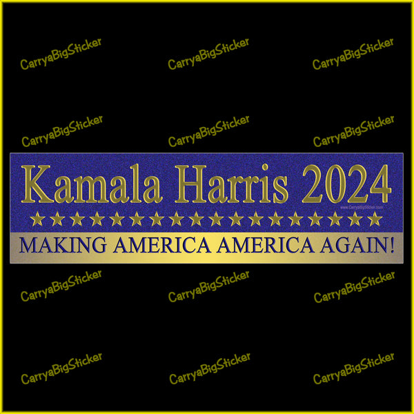 Bumper Sticker or Magnetic Bumper Sticker says, Kamala Harris 2024 Making America America Again. Features row of gold stars on a blue field. 