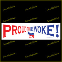 Bumper Sticker or Magnetic Bumper Sticker says, Proud to be Woke! Features Democratic donkey logo in red, white and blue.
