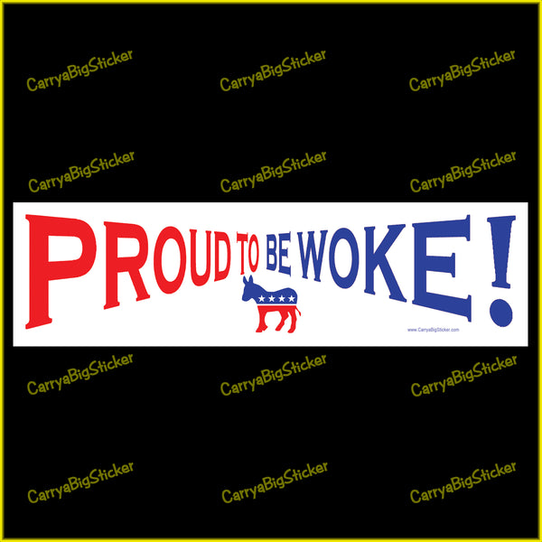 Bumper Sticker or Magnetic Bumper Sticker says, Proud to be Woke! Features Democratic donkey logo in red, white and blue.