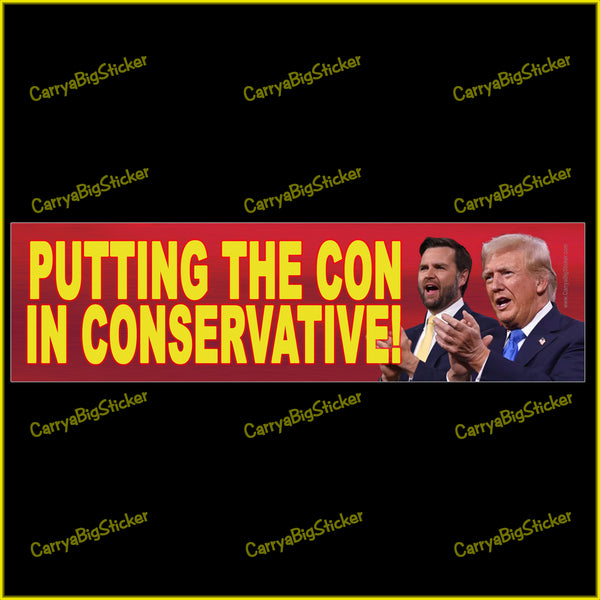 Bumper Sticker or Magnetic Bumper Sticker says, Putting the Con in Conservative! Features photo of Donald Trump and JD Vance.