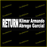 Bumper Sticker or Magnetic Bumper Sticker says, Return Kilmar Armando Abrego Garcia!
