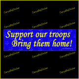 Bumper Sticker or Bumper Magnet says, Support our Troops Bring them Home! Yellow letters on a blue background with faint stars.