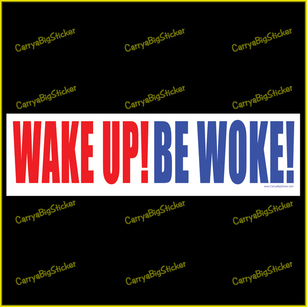 Bumper Sticker or Bumper Magnet says, Wake Up! Be Woke! Features red and blue lettering on a white background.