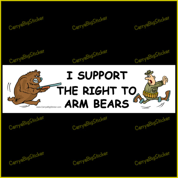 Bumper sticker or Bumper magnet says, I support the right to arm bears. features a cartoon drawing of a bear chasing a soldier with a gun.