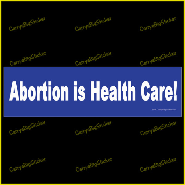 Bumper Sticker or Bumper Magnet says, Abortion is Health Care! White lettering on a blue background.