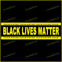 Bumper Sticker or Bumper Magnet, says, Black Lives Matter.  Yellow borders simulate police tape, saying, Police Line Do Not Cross, in small letters.