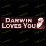 Bumper Sticker or Bumper Magnet says, Darwin Loves You. Features photo of Charles Darwin.