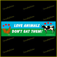 Bumper Sticker or Bumper Magnet says, Love Animals Don't Eat Them!