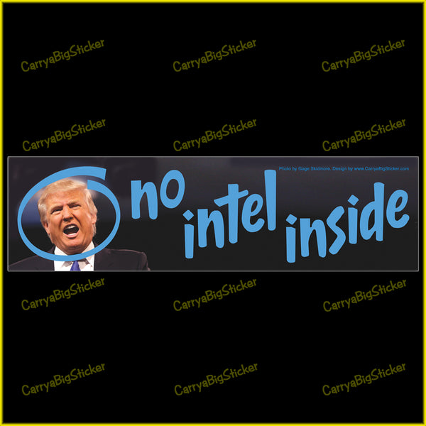 Bumper Sticker or Bumper Magnet says, No Intel Inside. Features photo of Donald Trump inside Intel logo.