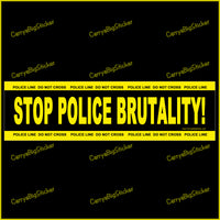 Bumper Sticker or Bumper Magnet says Stop Police Brutality! Features a border of yellow Police Tape that says, Police Line Do Not Cross .