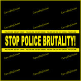 Bumper Sticker or Bumper Magnet says Stop Police Brutality! Features a border of yellow Police Tape that says, Police Line Do Not Cross .