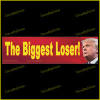 Bumper Sticker or Bumper Magnet says, The Biggest Loser! Features photo of Donald Trump.