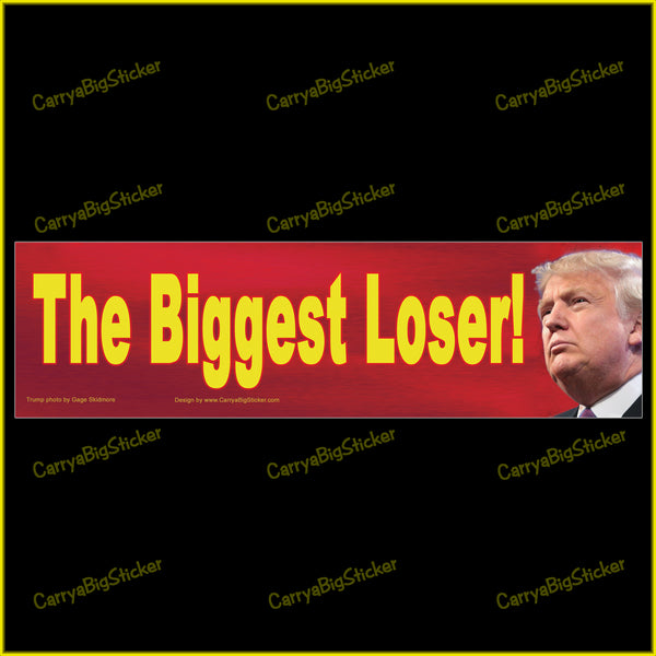 Bumper Sticker or Bumper Magnet says, The Biggest Loser! Features photo of Donald Trump.