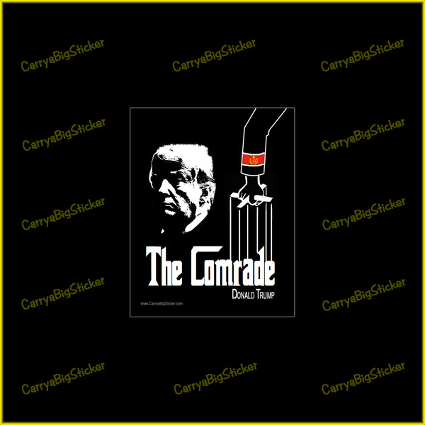 Bumper Sticker or magnetic bumper sticker says, The Comrade, with Donald Trump in smaller letters. Shows Trump's face looking grim in a style reminiscent of The Godfather poster. 