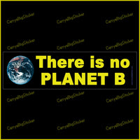 Bumper Sticker or Bumper Magnet says, There is no Planet B. Features photo of Earth from space.