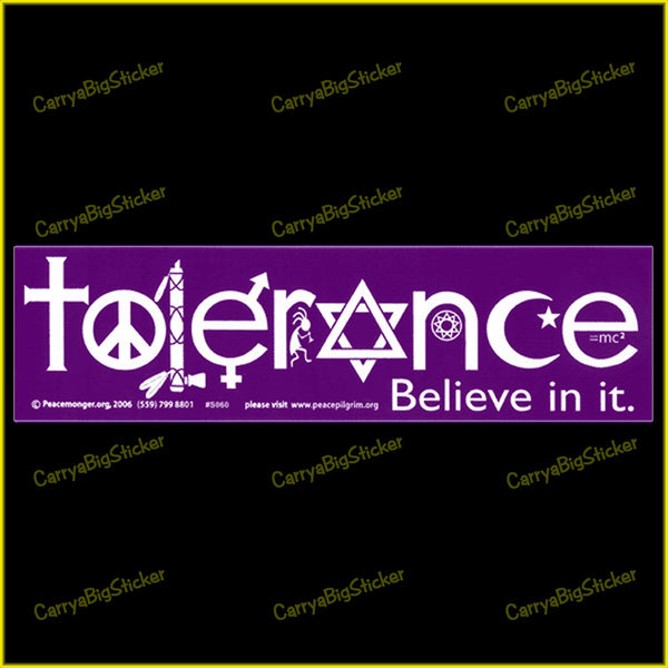 Bumper Sticker or Bumper Magnet says, Tolerance Believe in It. Features lettering comprised of religious symbols and peace symbol.