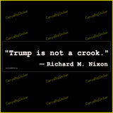 Bumper sticker or bumper magnet says, Trump is Not a Crook. Richard M. Nixon