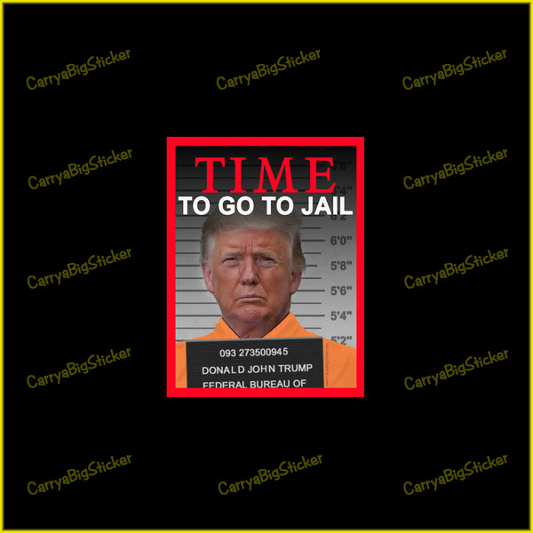 Bumper Sticker or Bumper Magnet spoofs Time magazine cover. Shows Trump mugshot with the words "Time to Go to Jail."