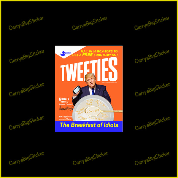 Tweeties - The Breakfast of Idiots! Anti-Trump Bumper Sticker OR Bumper Magnet
