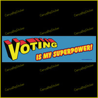 Bumper Sticker or Bumper Magnet says, Voting is My Superpower! Uses comic-book style lettering.